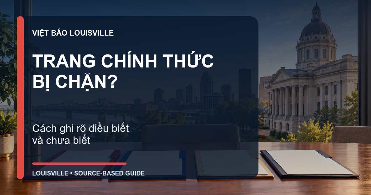 Bàn đọc hồ sơ nhìn ra trung tâm Louisville với tiêu đề Trang Chính Thức Bị Chặn? Cách ghi rõ điều biết và chưa biết